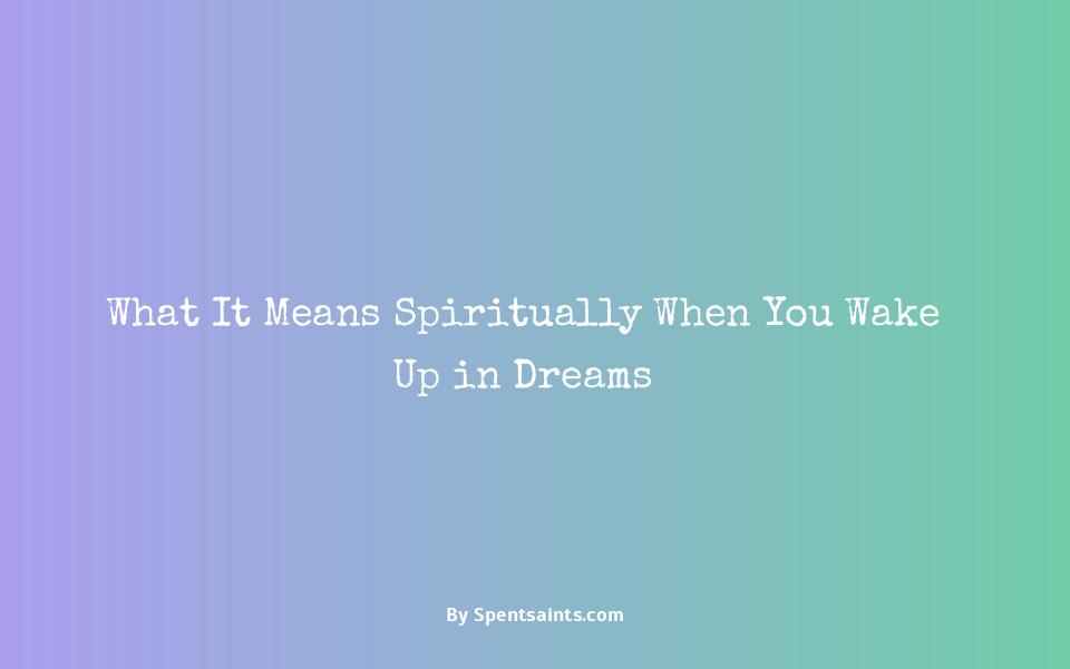 spiritual meaning of waking up in a dream