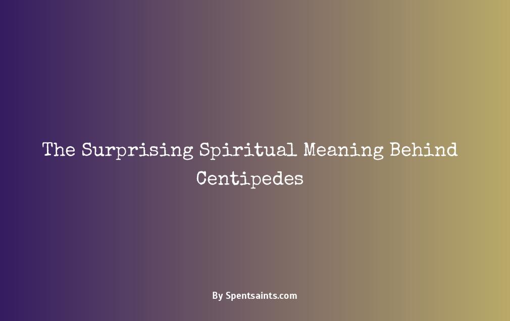 spiritual meaning of a centipede