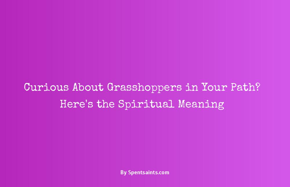 spiritual meaning of a grasshopper in your path