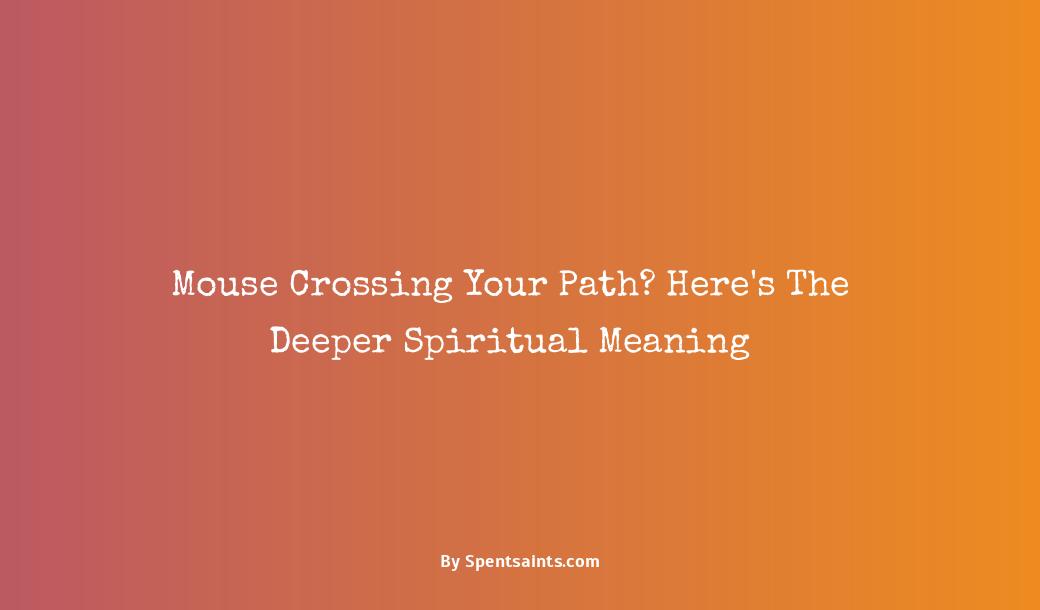 spiritual meaning of a mouse crossing your path