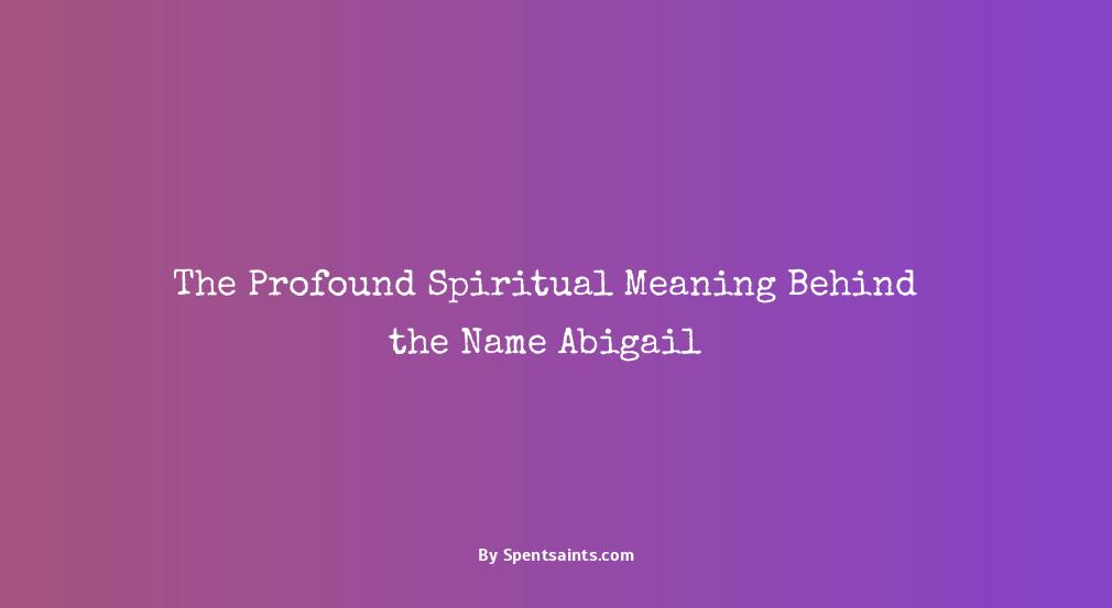 spiritual meaning of the name abigail