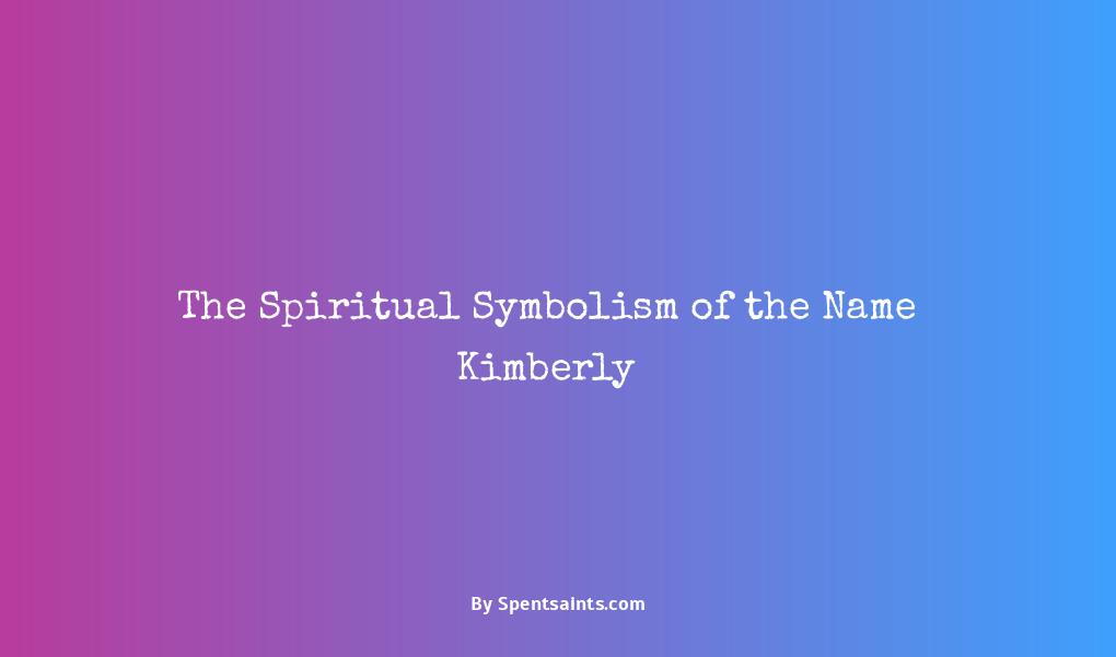spiritual meaning of the name kimberly