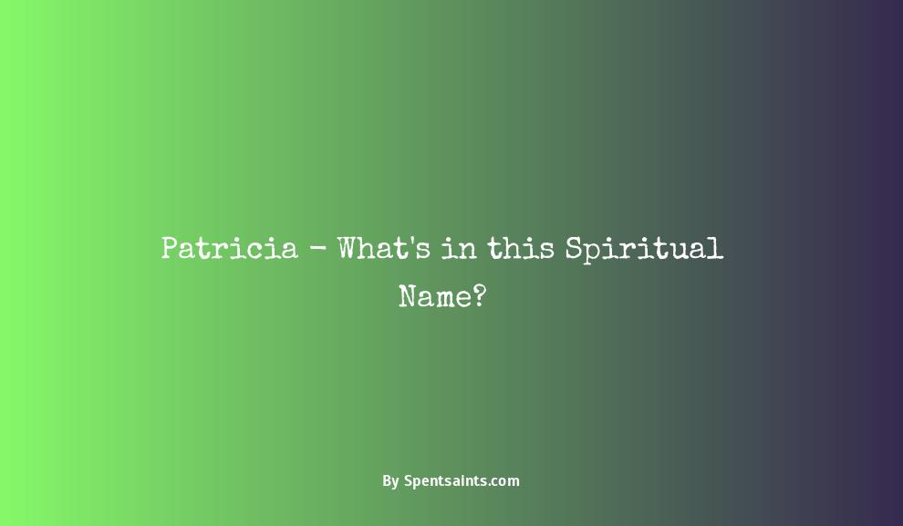 spiritual meaning of the name patricia
