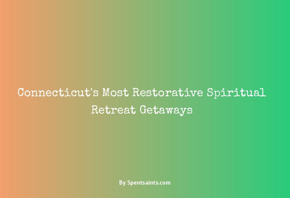 spiritual retreats in connecticut