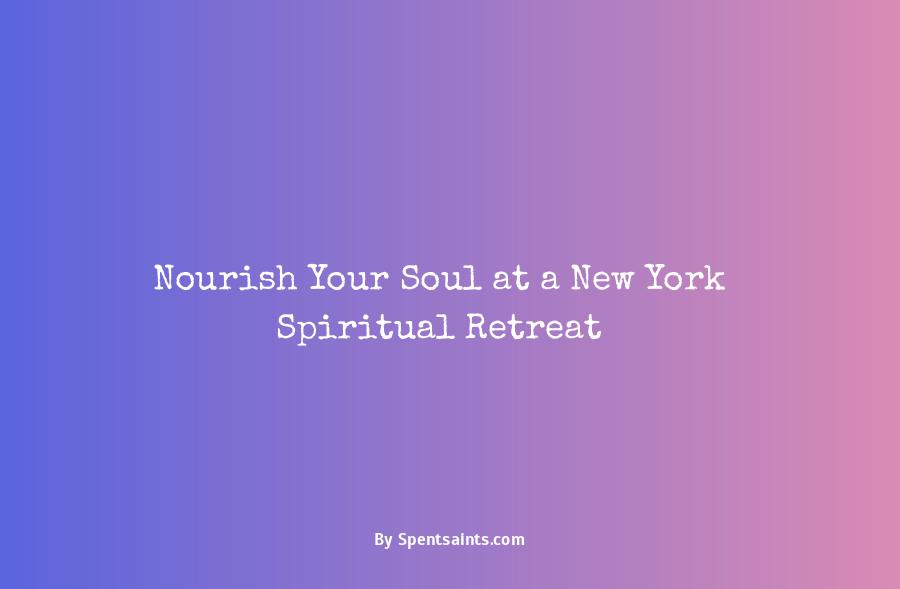 spiritual retreats in new york