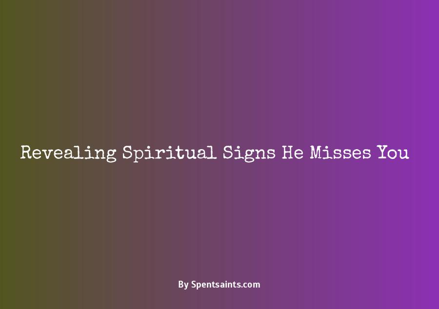 spiritual signs he misses you