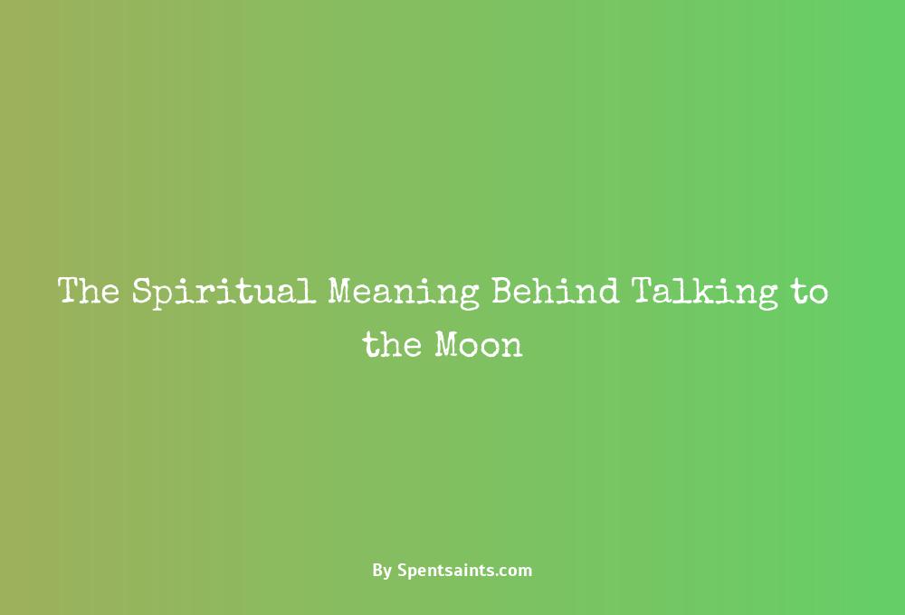 talking to the moon spiritual meaning
