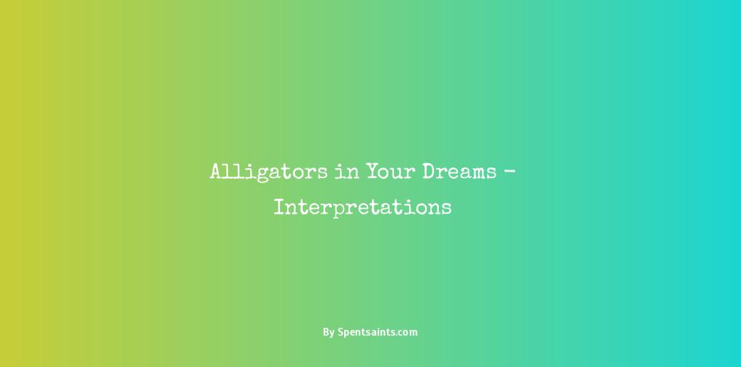 to dream of alligators