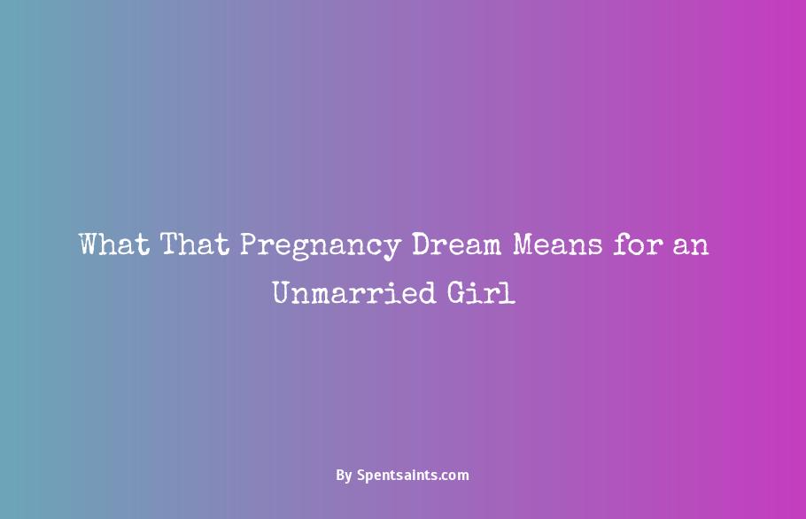 unmarried girl pregnant dream meaning