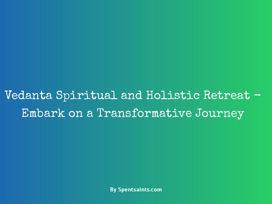 vedanta spiritual & holistic retreat