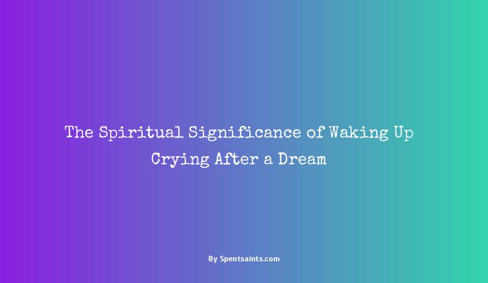 waking up crying from a dream spiritual meaning
