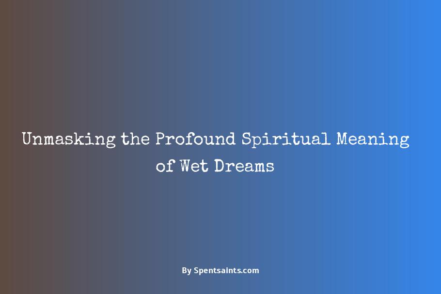 what causes wet dreams mean spiritually