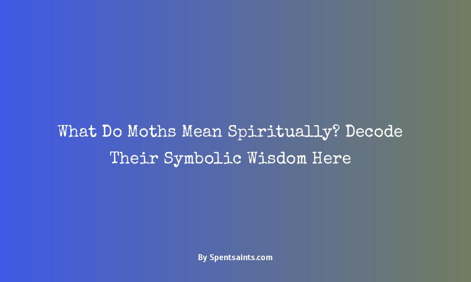 what do moths represent spiritually