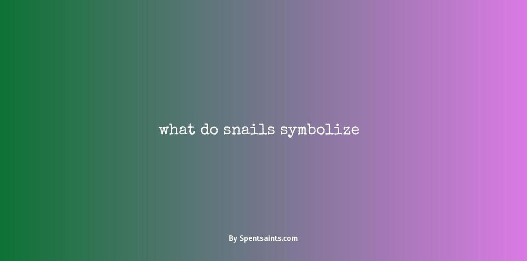 what do snails symbolize