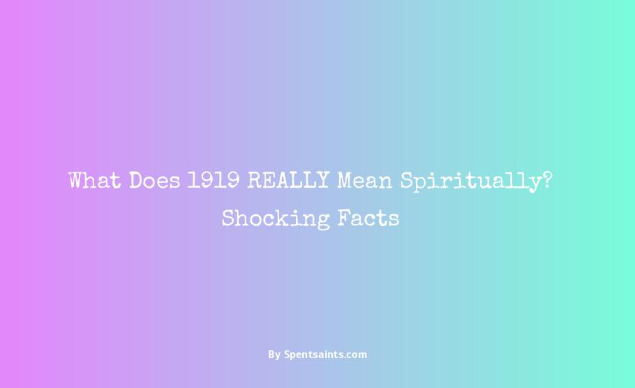 what does 1919 mean spiritually