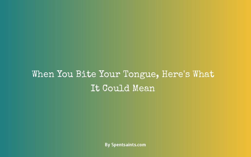 what does biting your tongue mean