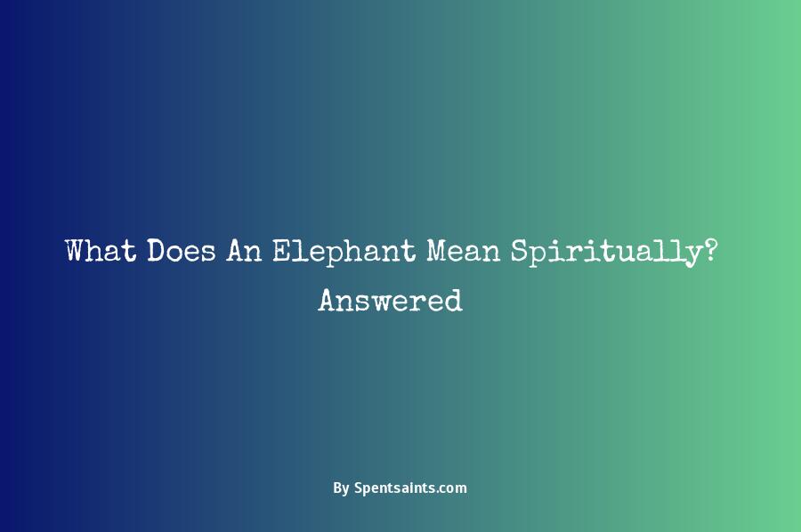 what does elephant mean spiritually