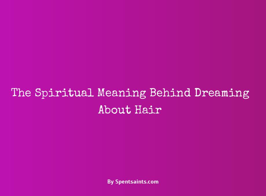 what does hair mean spiritually in a dream