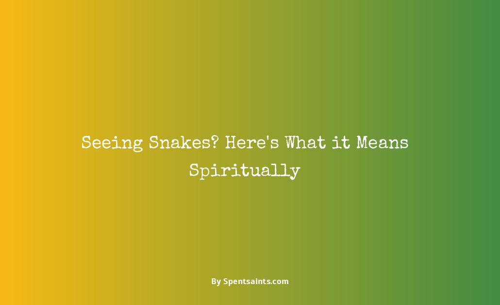 what does it mean spiritually when you see a snake