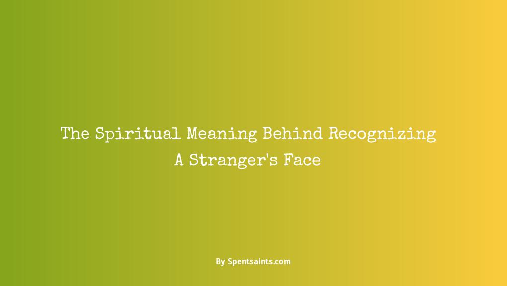 what does it mean when someone looks familiar spiritually