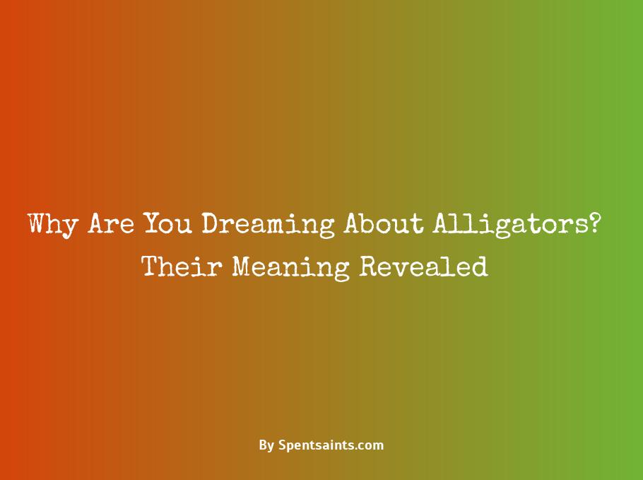what does it mean when you dream about alligators