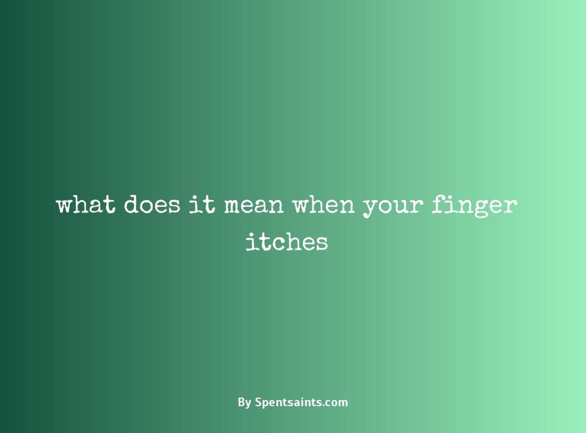 what does it mean when your finger itches