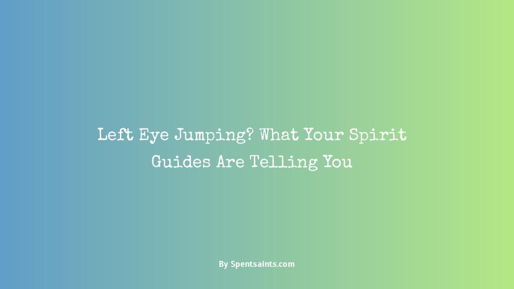 what does it mean when your left eye jumps spiritually