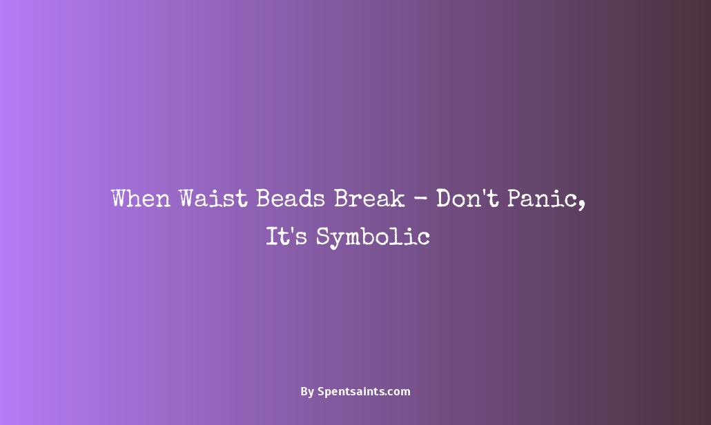 what does it mean when your waist beads break