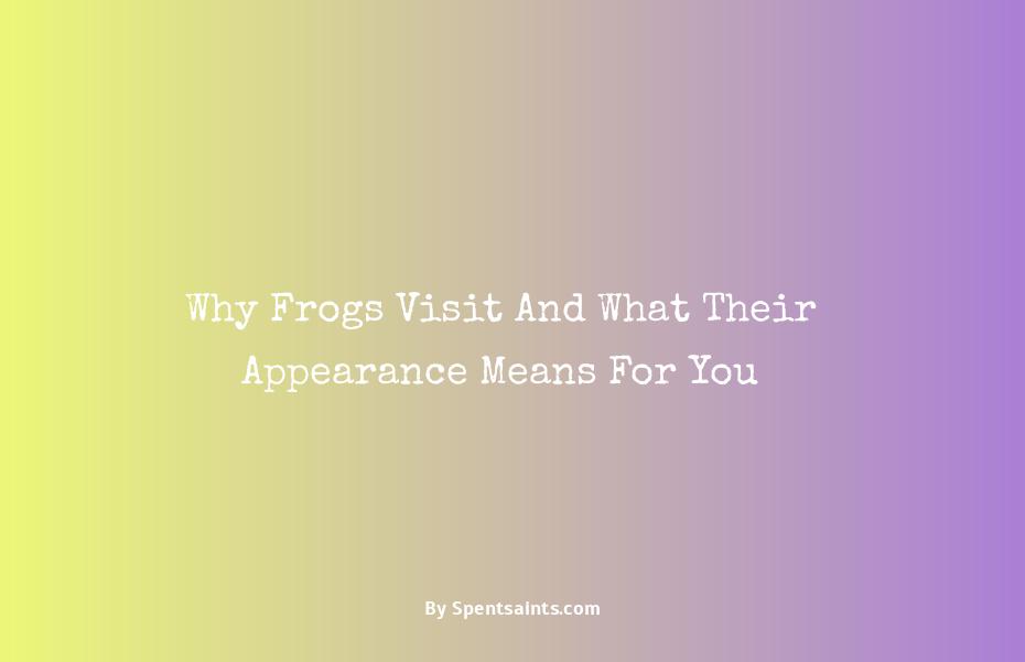 what does it mean when a frog visits you