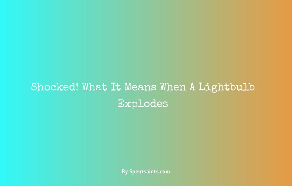 what does it mean when a light bulb exploded superstition