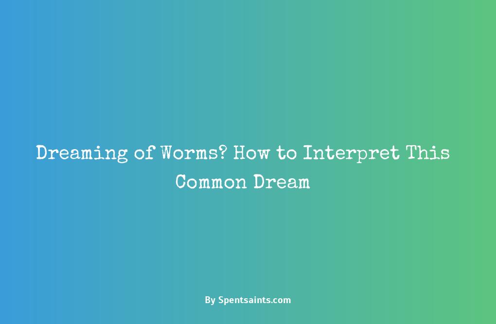 what does it mean to dream about worms