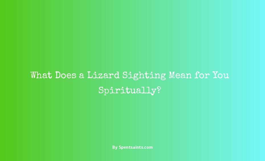 what does seeing a lizard mean spiritually