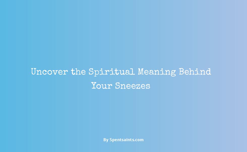 what does sneezing mean spiritually