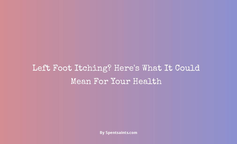 what does your left foot itching mean