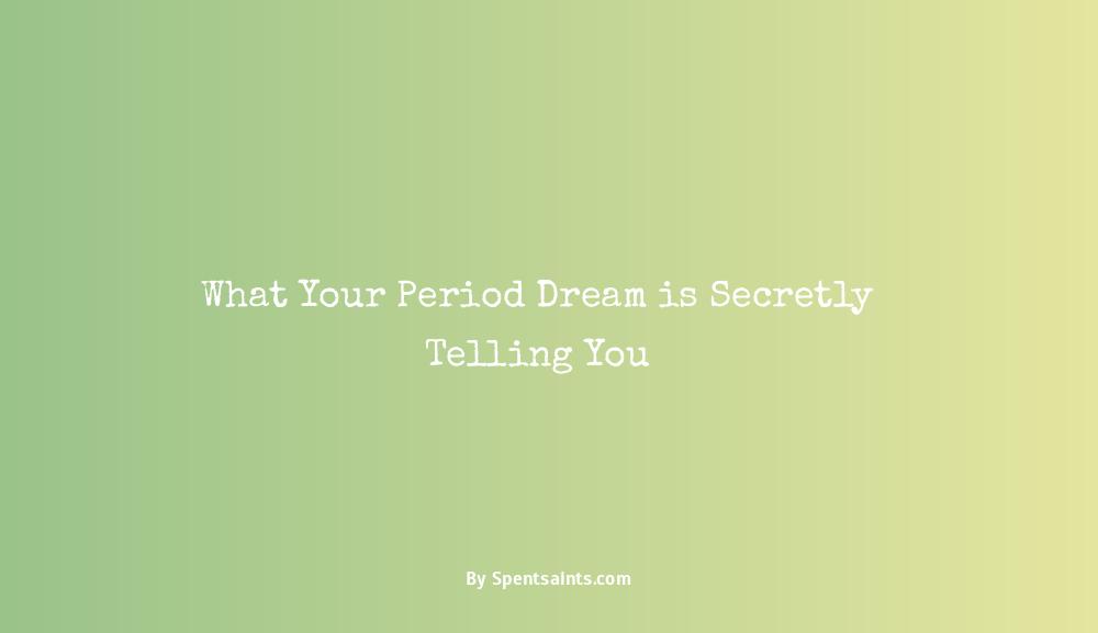 what does a dream about getting your period mean