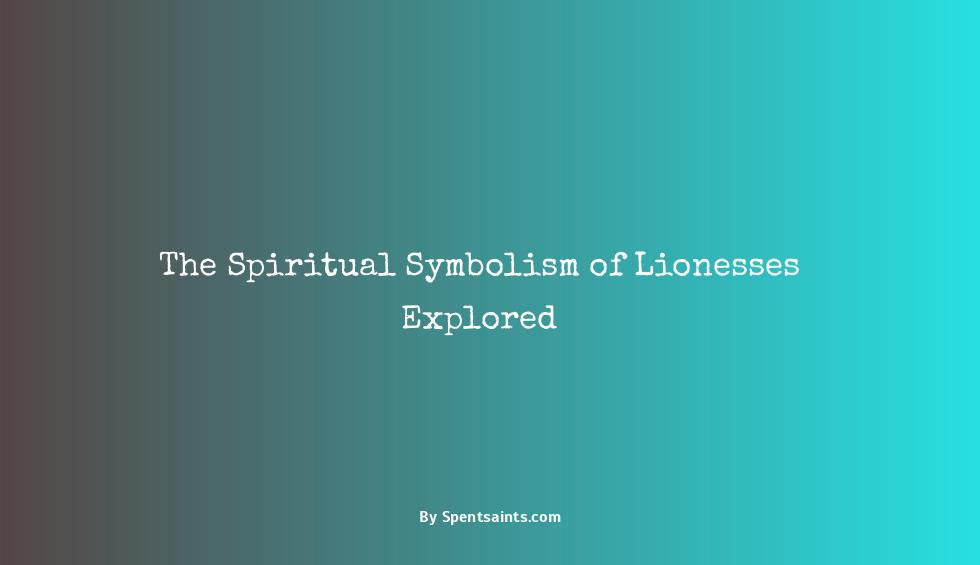 what does a lioness symbolize spiritually