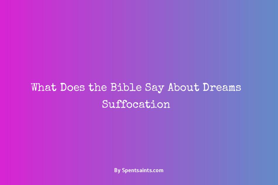what does the bible say about dreams of suffocation