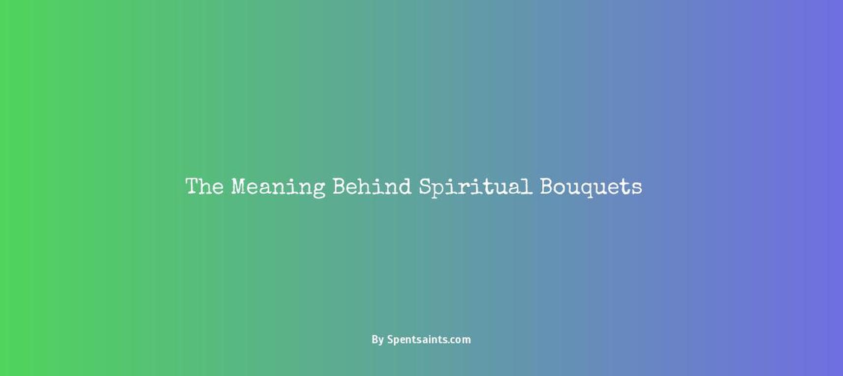 what is a spiritual bouquet