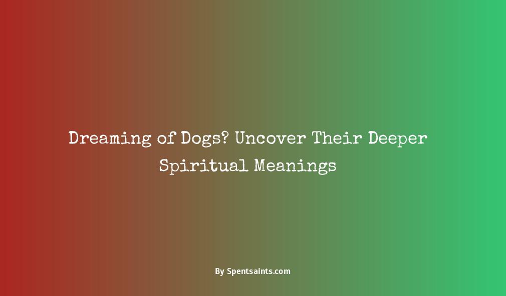 what is the spiritual meaning of dreaming about dogs