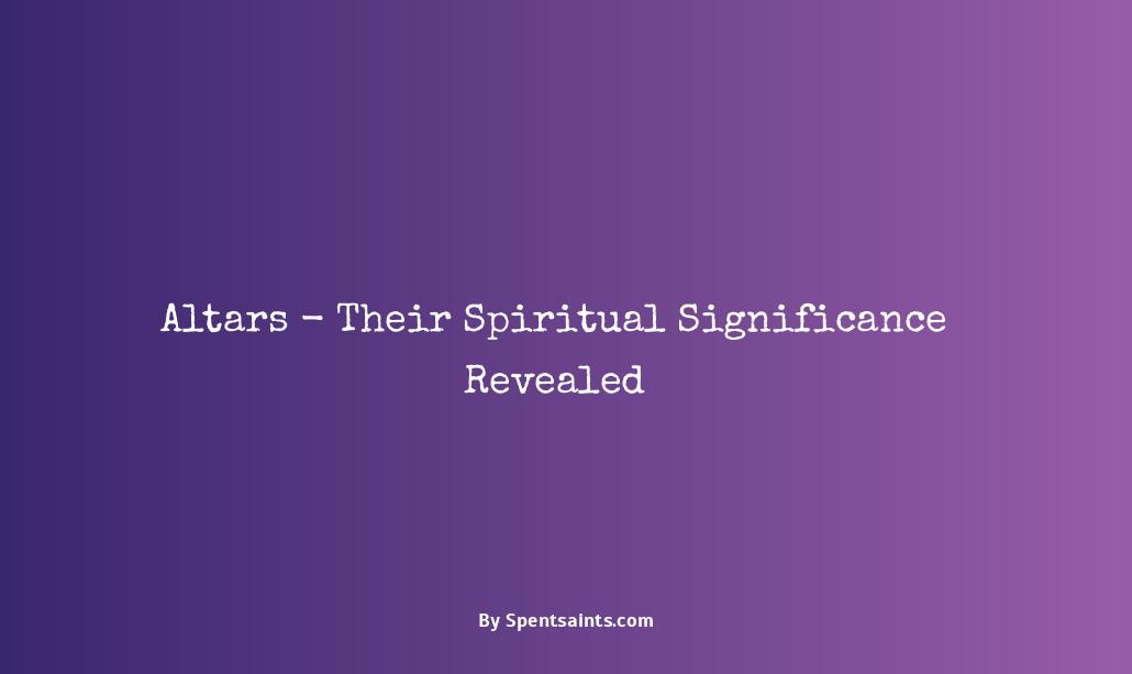 what is the spiritual significance of altars