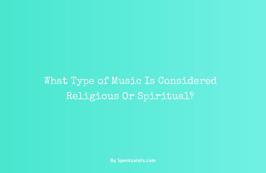 which of the following terms describes religious or spiritual music