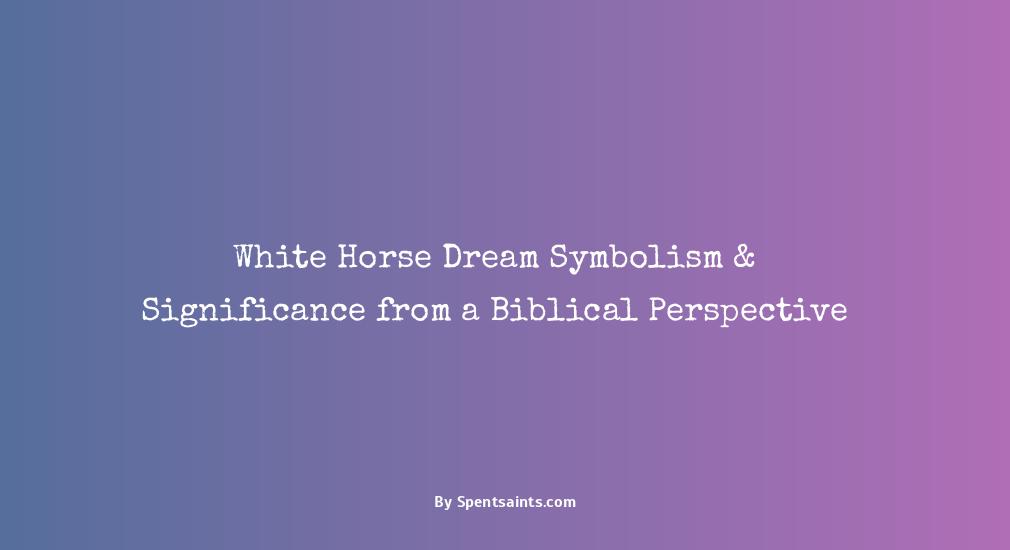 white horse dream meaning biblical