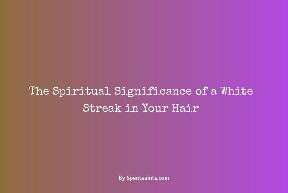 white streak in hair spiritual meaning