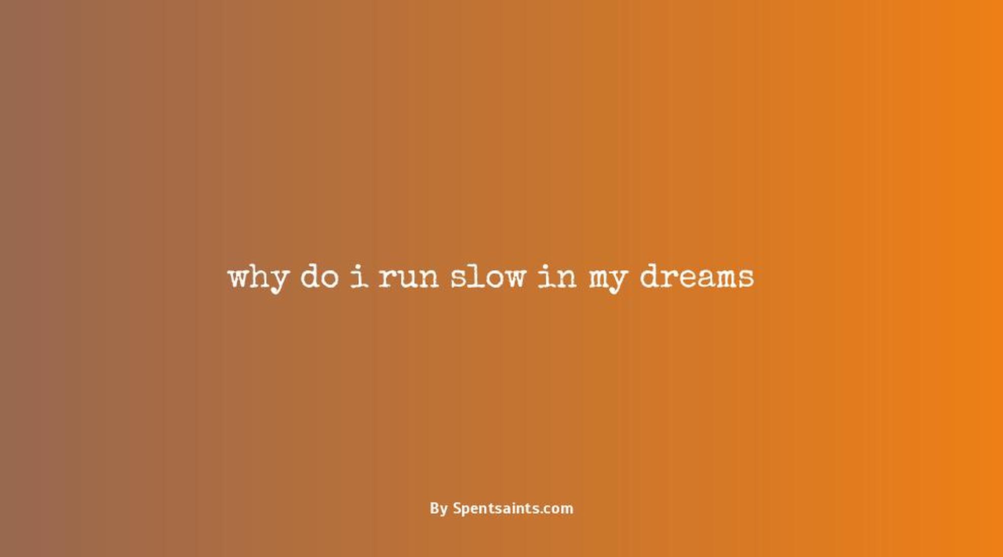 why do i run slow in my dreams