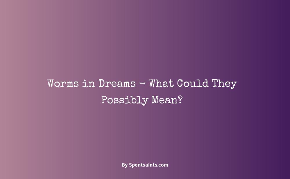worms in dreams what does it mean