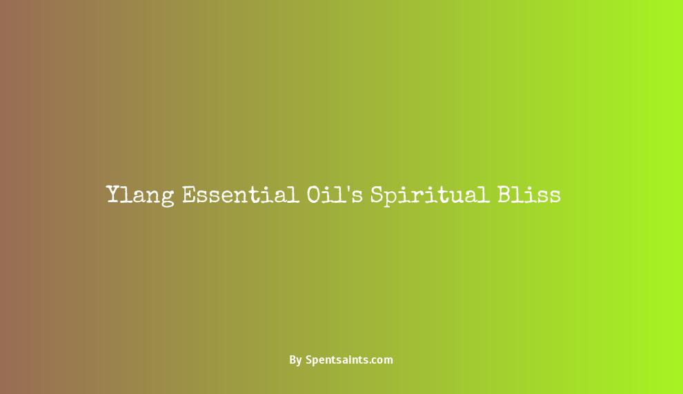 ylang ylang essential oil spiritual benefits